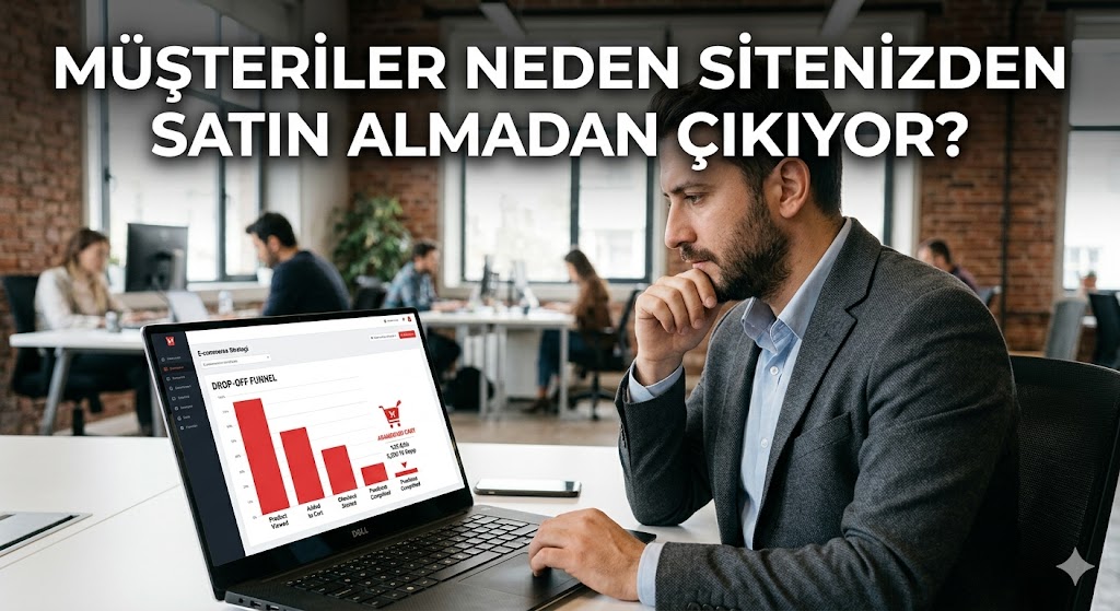 Müşteriler Neden Sitenize Girip Satın Alma Yapmadan Çıkıyor?